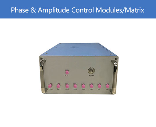 Phase & Amplitude Control Modules and Matrix